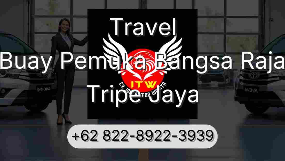 Travel Buay Pemuka Bangsa Raja Tripe Jaya