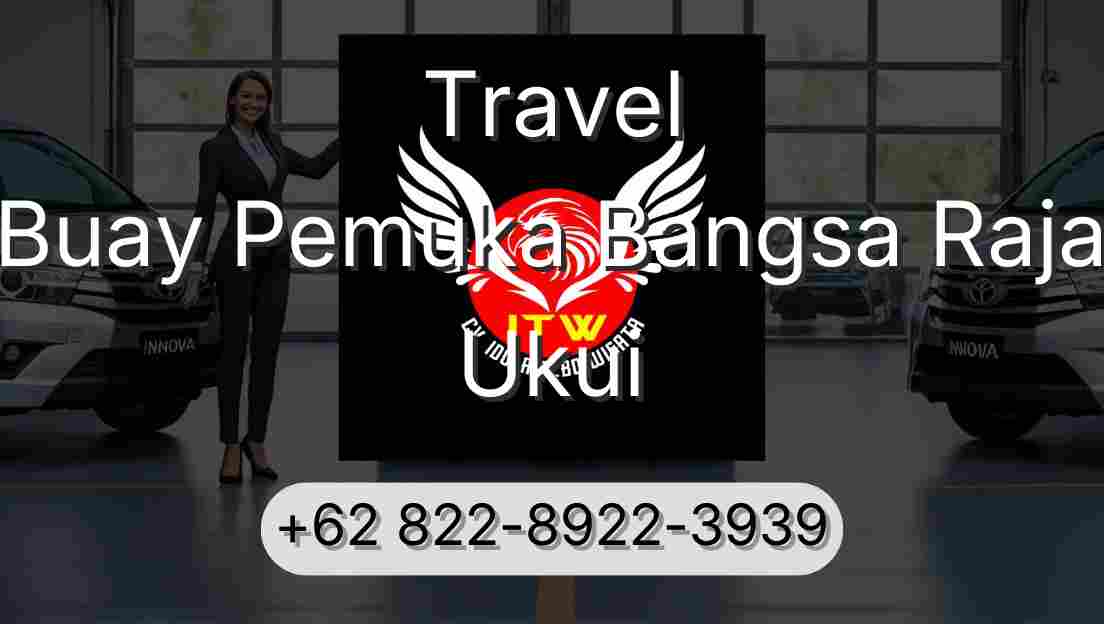 Travel Buay Pemuka Bangsa Raja Ukui