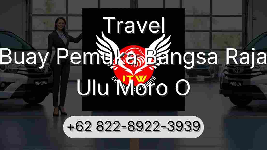 Travel Buay Pemuka Bangsa Raja Ulu Moro O