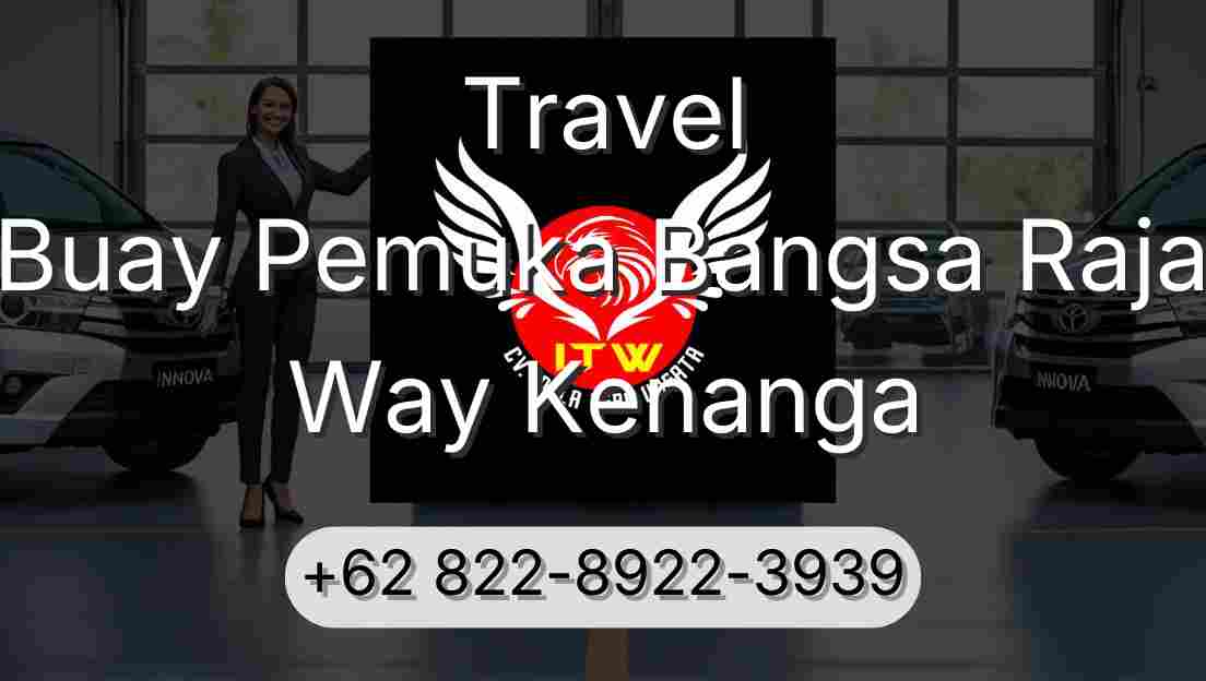 Travel Buay Pemuka Bangsa Raja Way Kenanga