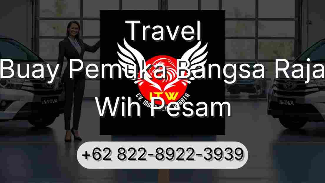Travel Buay Pemuka Bangsa Raja Wih Pesam