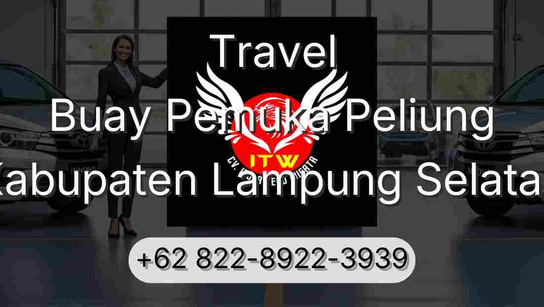 Travel Buay Pemuka Peliung Kabupaten Lampung Selatan