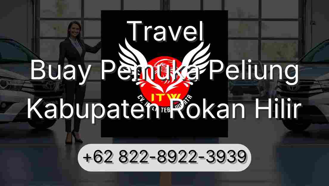 Travel Buay Pemuka Peliung Kabupaten Rokan Hilir
