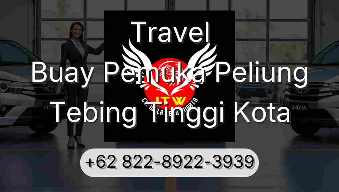 Travel Buay Pemuka Peliung Tebing Tinggi Kota