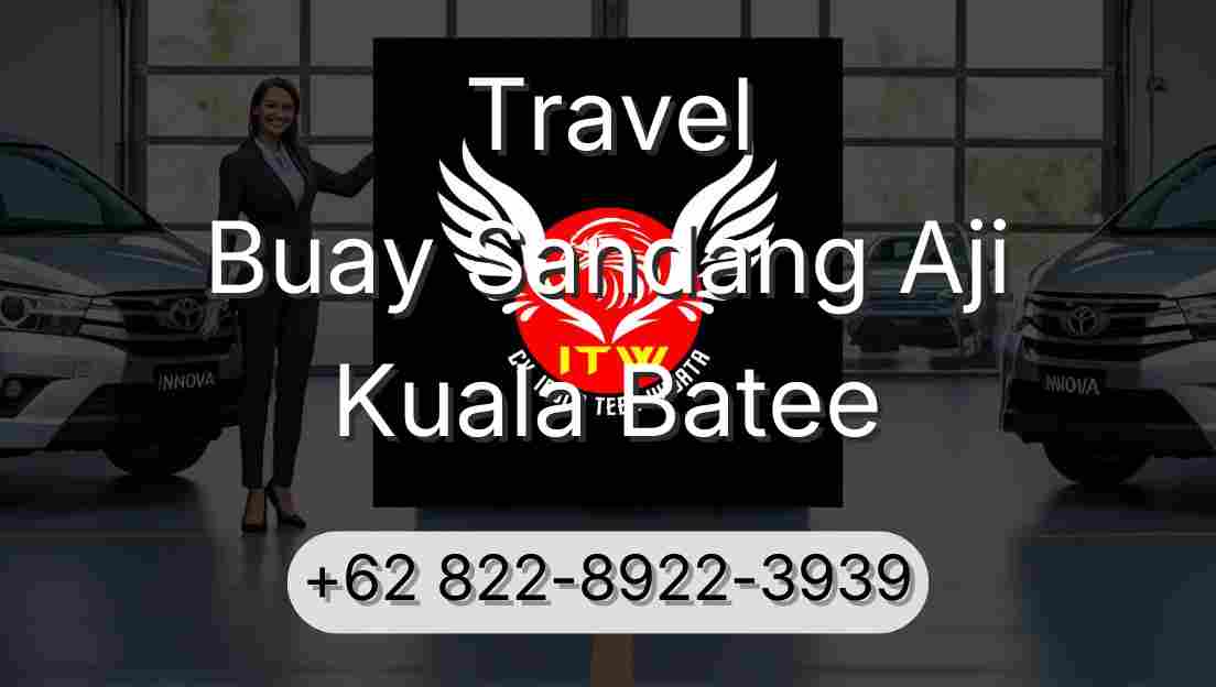 Travel Buay Sandang Aji Kuala Batee