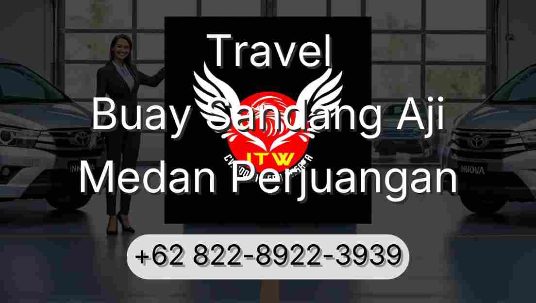 Travel Buay Sandang Aji Medan Perjuangan