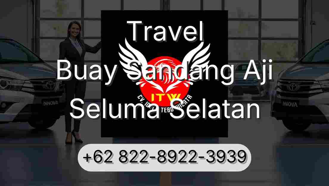 Travel Buay Sandang Aji Seluma Selatan