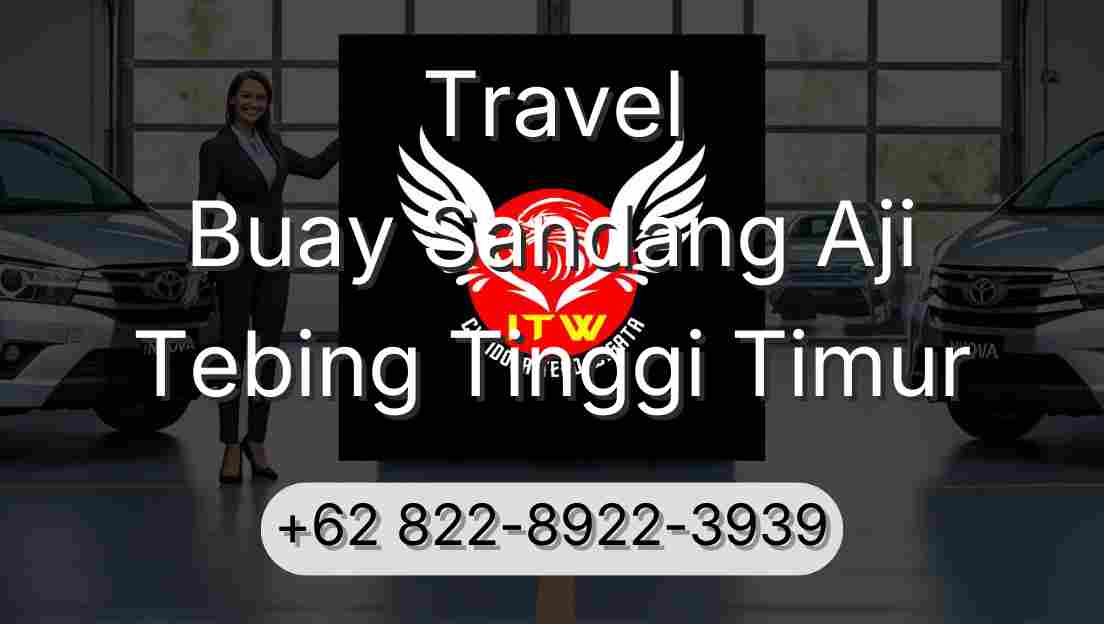 Travel Buay Sandang Aji Tebing Tinggi Timur