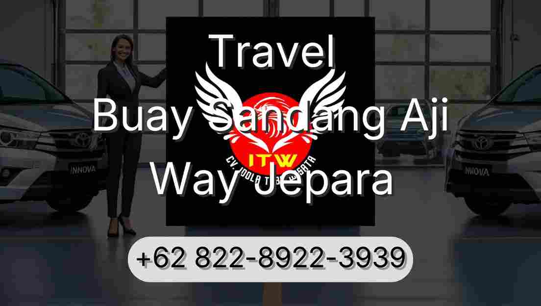 Travel Buay Sandang Aji Way Jepara
