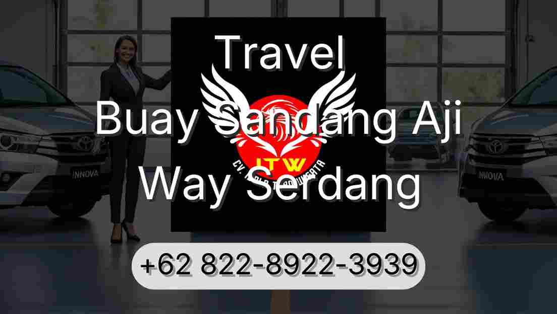 Travel Buay Sandang Aji Way Serdang