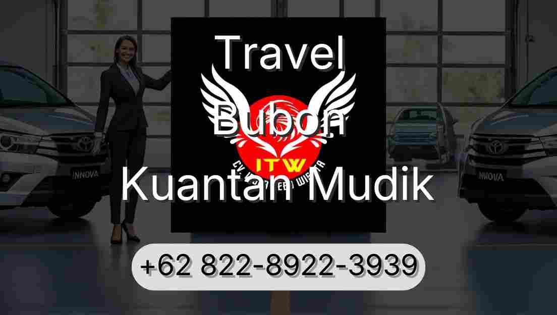 Travel Bubon Kuantan Mudik