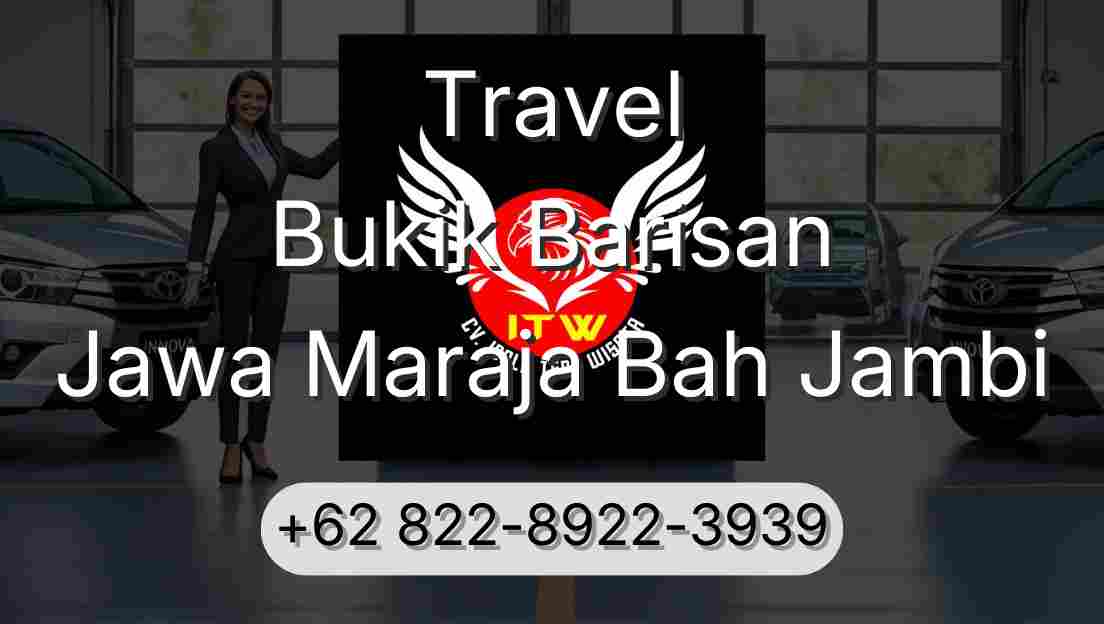 Travel Bukik Barisan Jawa Maraja Bah Jambi