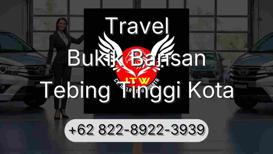 Travel Bukik Barisan Tebing Tinggi Kota