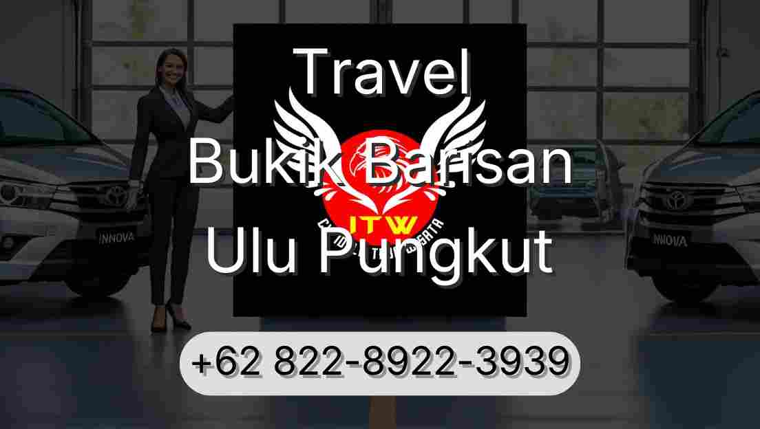 Travel Bukik Barisan Ulu Pungkut