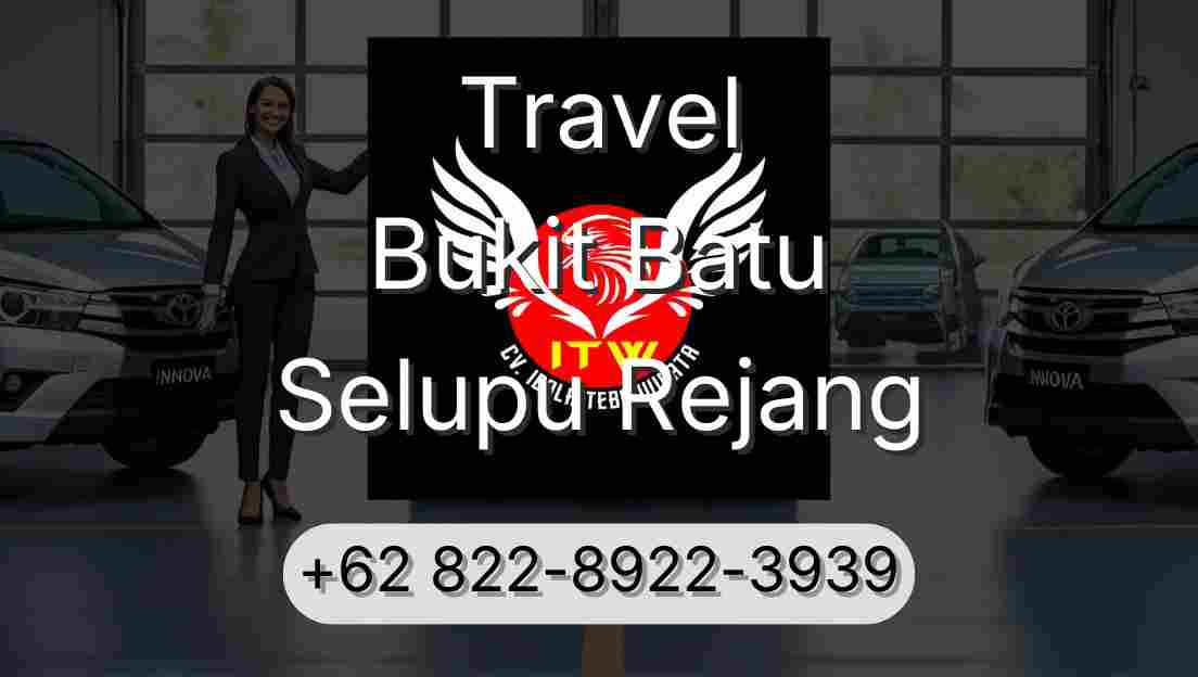 Travel Bukit Batu Selupu Rejang