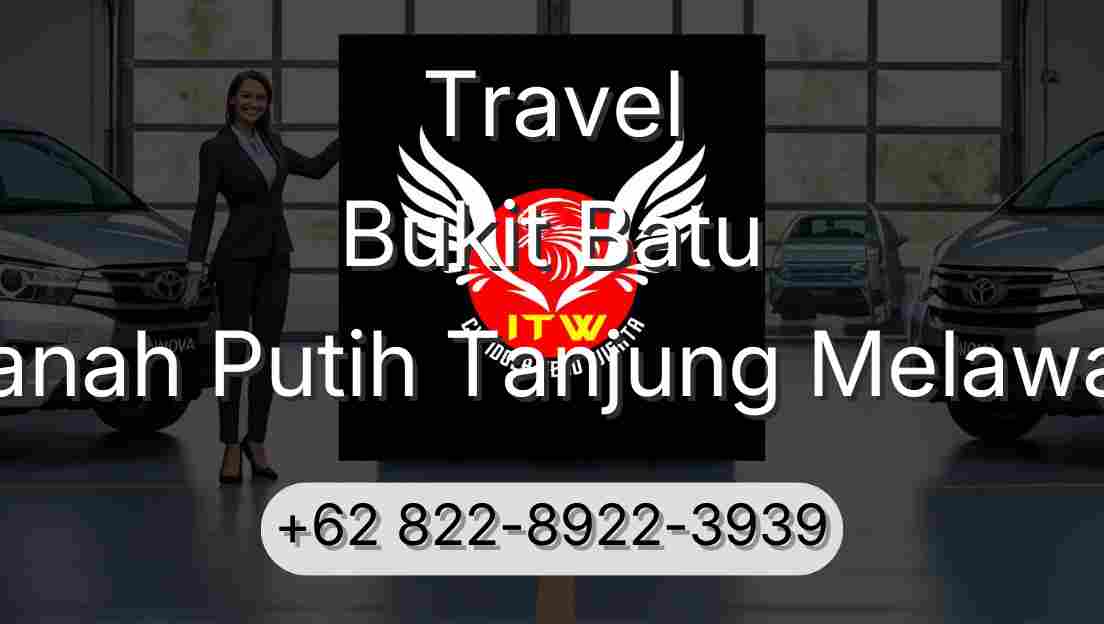 Travel Bukit Batu Tanah Putih Tanjung Melawan