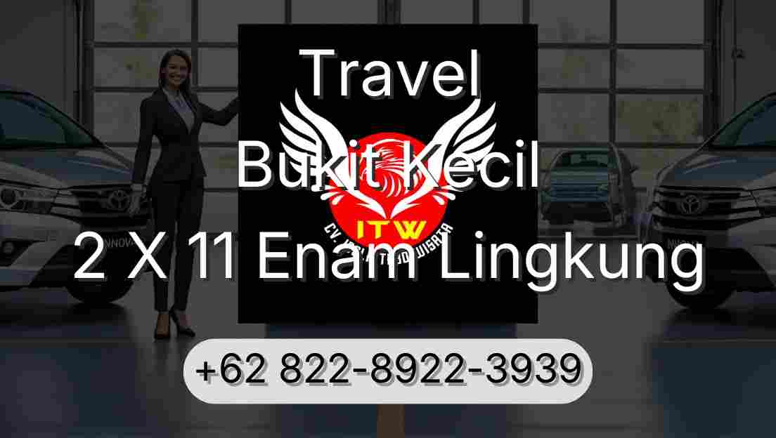 Travel Bukit Kecil 2 X 11 Enam Lingkung
