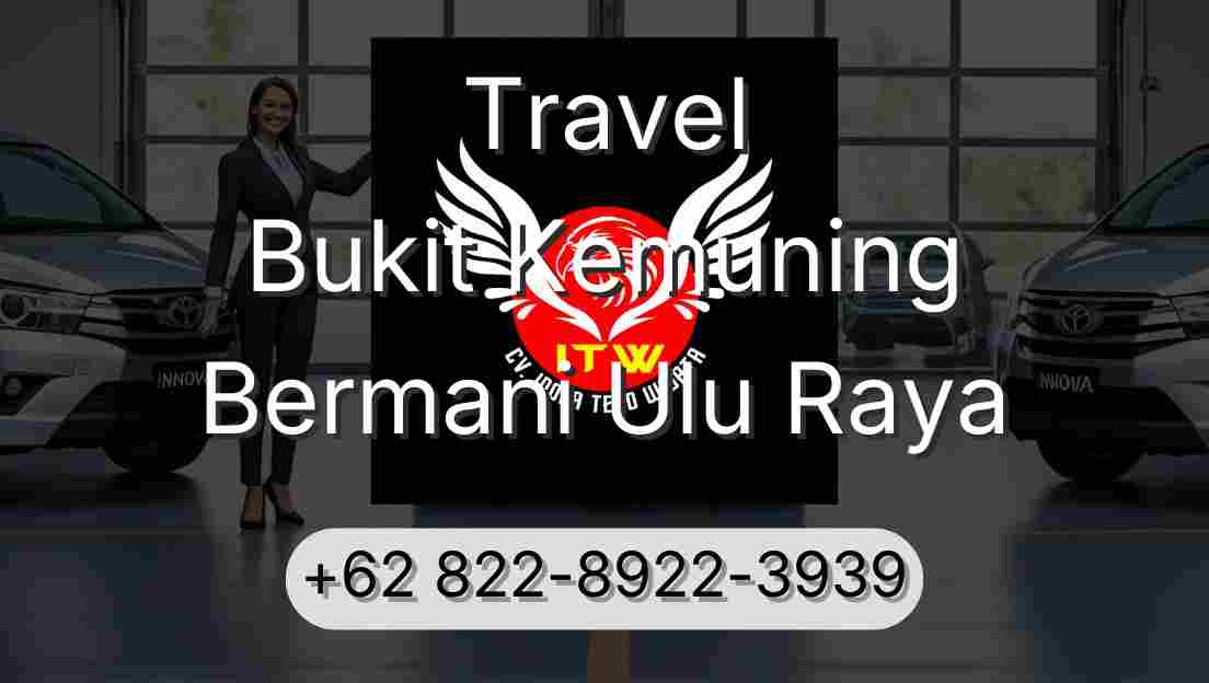 Travel Bukit Kemuning Bermani Ulu Raya
