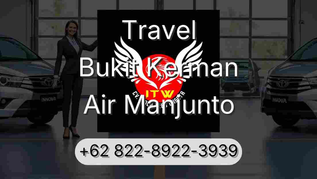 Travel Bukit Kerman Air Manjunto