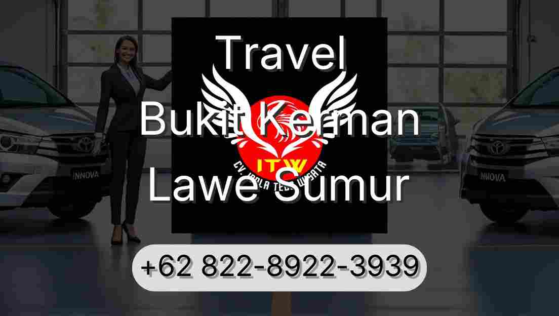 Travel Bukit Kerman Lawe Sumur