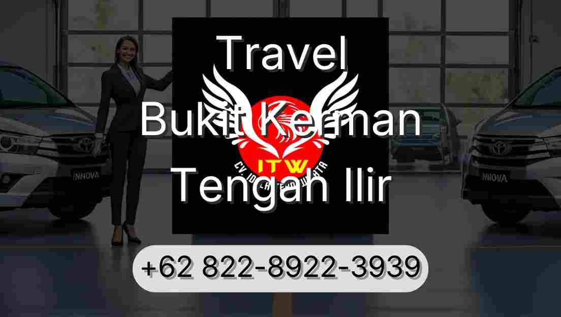 Travel Bukit Kerman Tengah Ilir