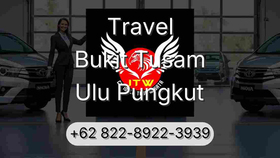 Travel Bukit Tusam Ulu Pungkut