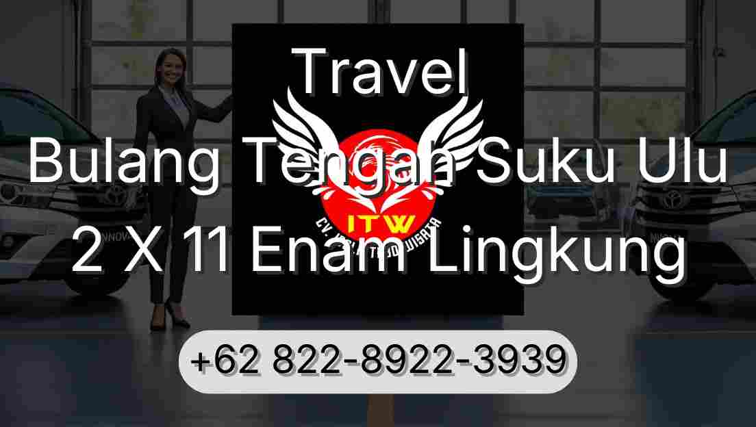 Travel Bulang Tengah Suku Ulu 2 X 11 Enam Lingkung