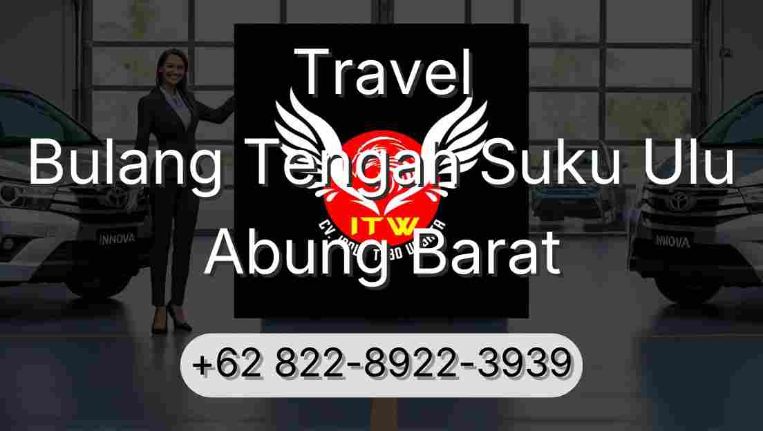 Travel Bulang Tengah Suku Ulu Abung Barat