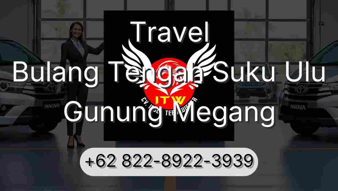 Travel Bulang Tengah Suku Ulu Gunung Megang