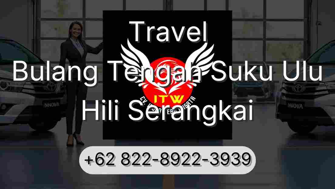 Travel Bulang Tengah Suku Ulu Hili Serangkai