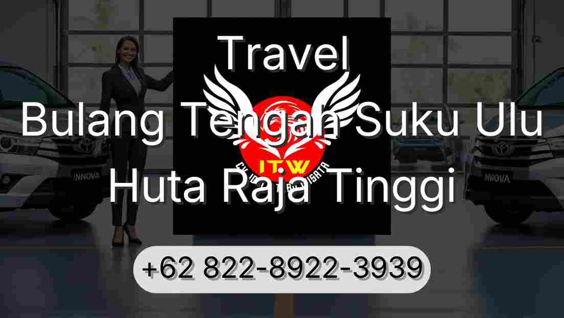 Travel Bulang Tengah Suku Ulu Huta Raja Tinggi