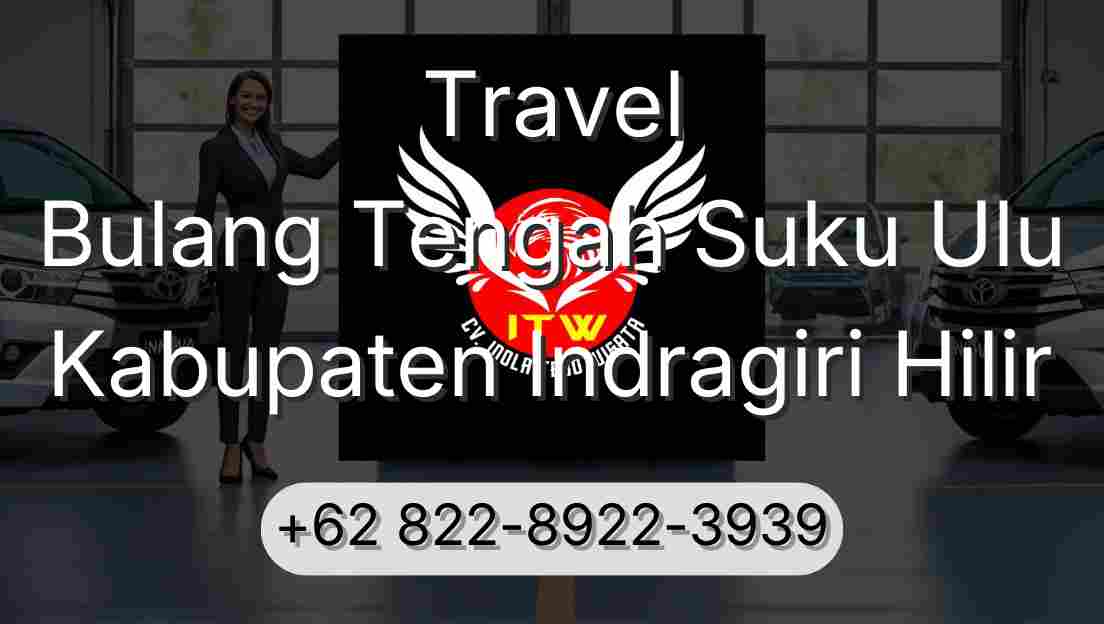 Travel Bulang Tengah Suku Ulu Kabupaten Indragiri Hilir