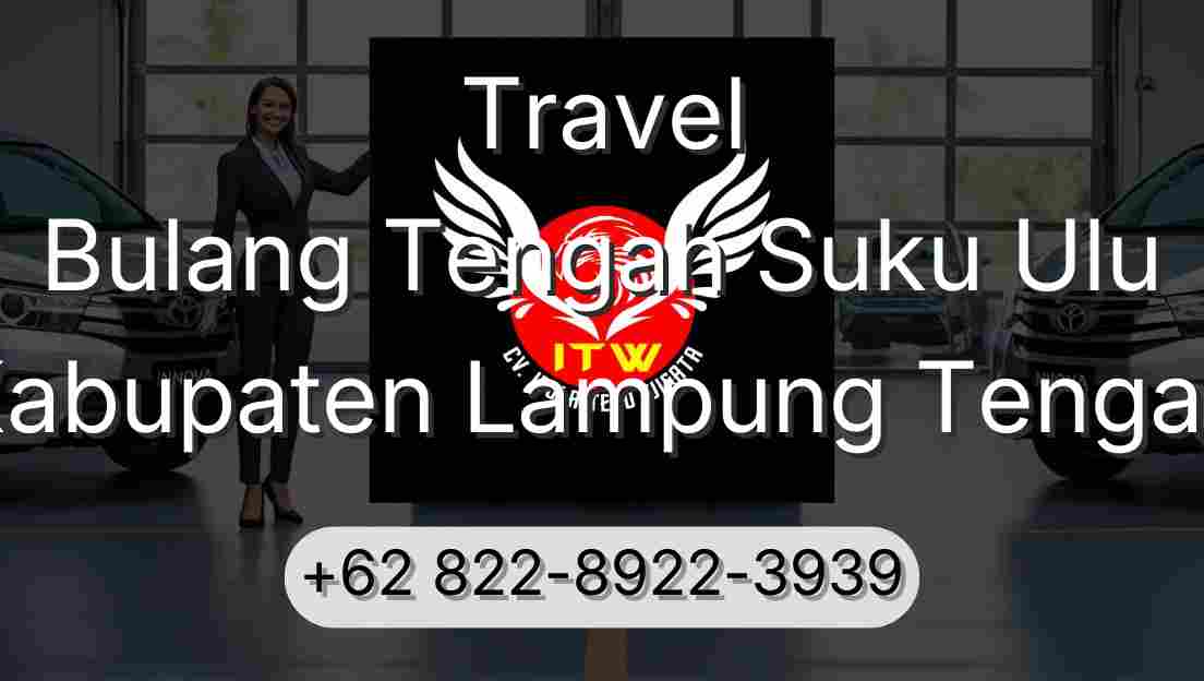 Travel Bulang Tengah Suku Ulu Kabupaten Lampung Tengah