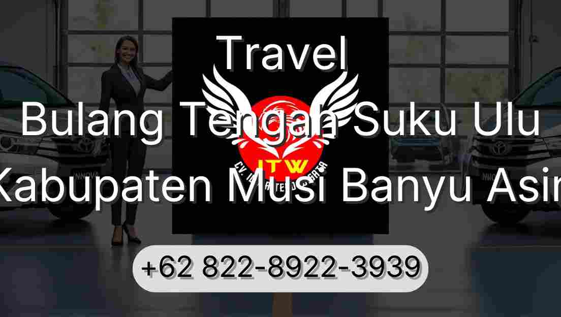 Travel Bulang Tengah Suku Ulu Kabupaten Musi Banyu Asin