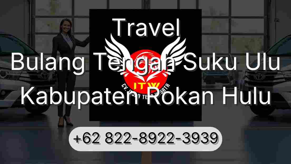 Travel Bulang Tengah Suku Ulu Kabupaten Rokan Hulu