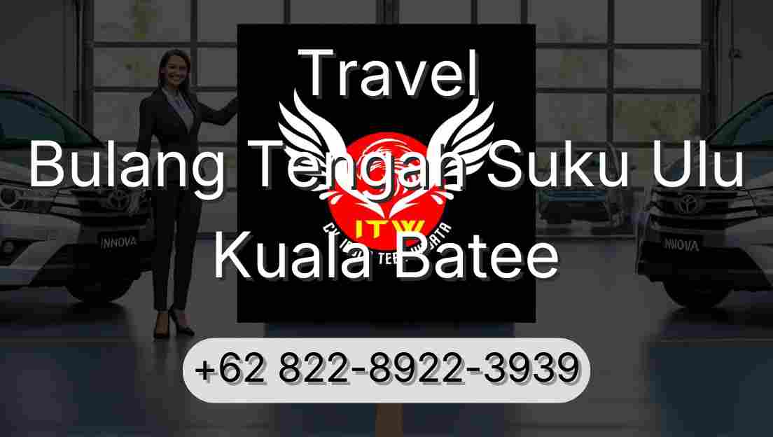 Travel Bulang Tengah Suku Ulu Kuala Batee