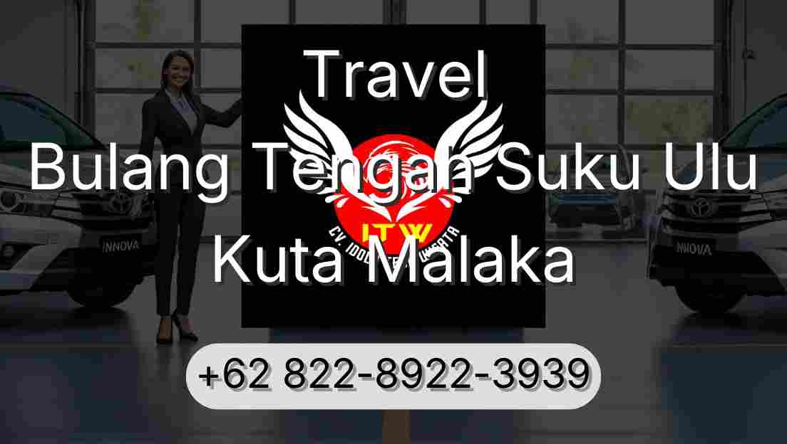 Travel Bulang Tengah Suku Ulu Kuta Malaka
