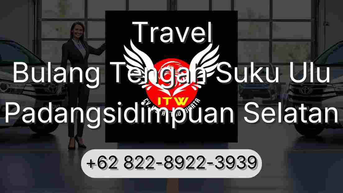 Travel Bulang Tengah Suku Ulu Padangsidimpuan Selatan