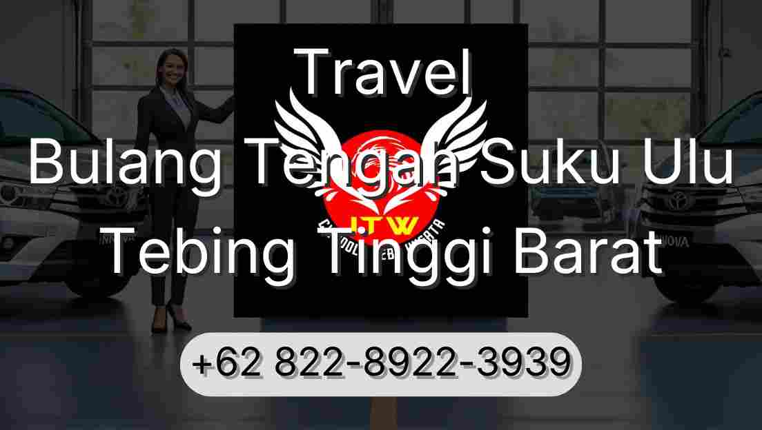 Travel Bulang Tengah Suku Ulu Tebing Tinggi Barat