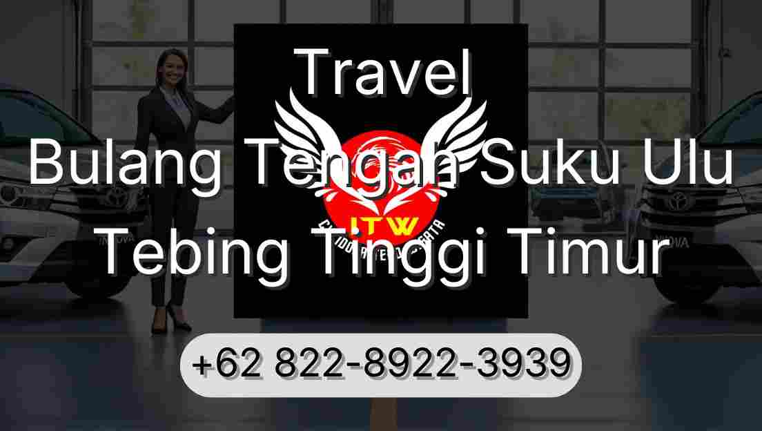 Travel Bulang Tengah Suku Ulu Tebing Tinggi Timur