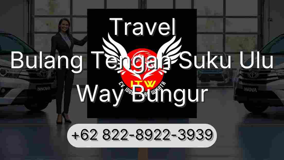 Travel Bulang Tengah Suku Ulu Way Bungur