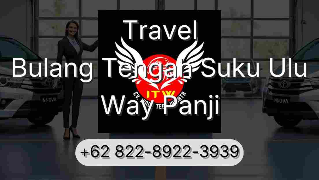 Travel Bulang Tengah Suku Ulu Way Panji