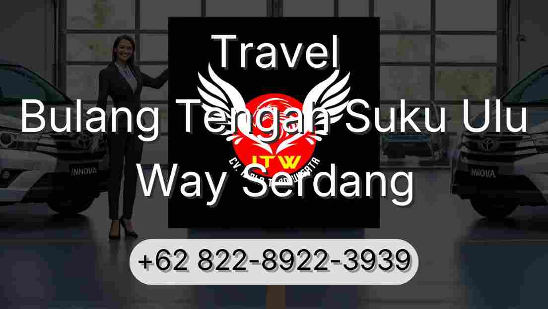 Travel Bulang Tengah Suku Ulu Way Serdang