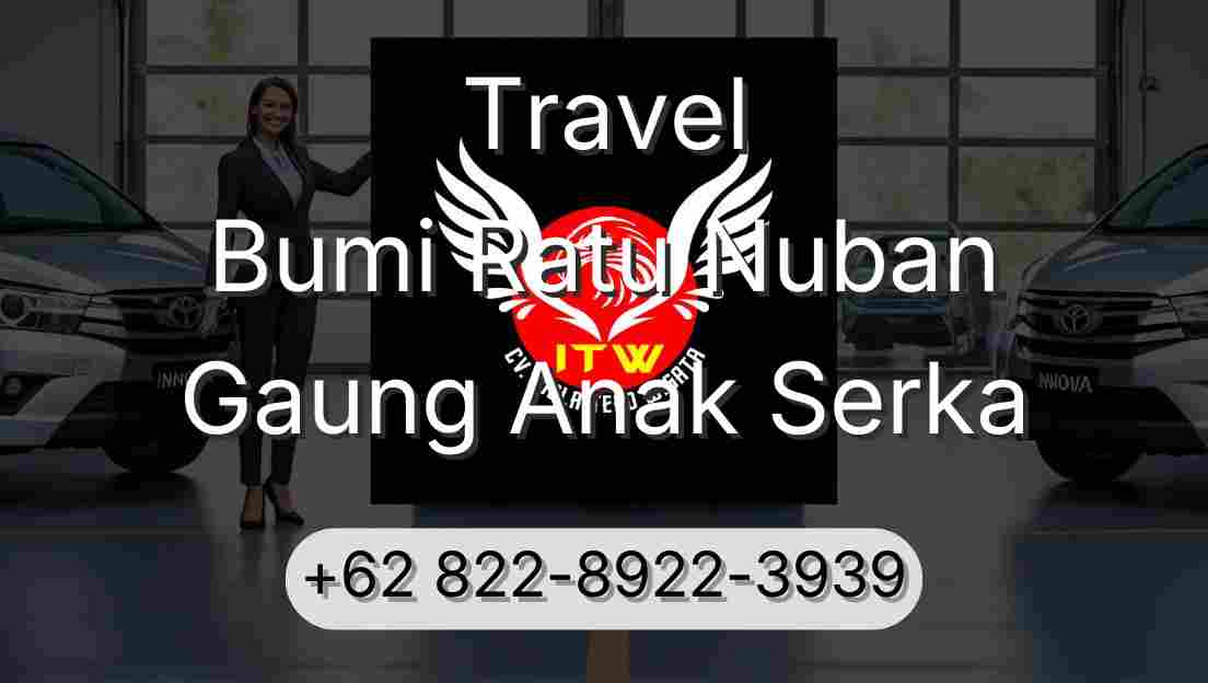 Travel Bumi Ratu Nuban Gaung Anak Serka