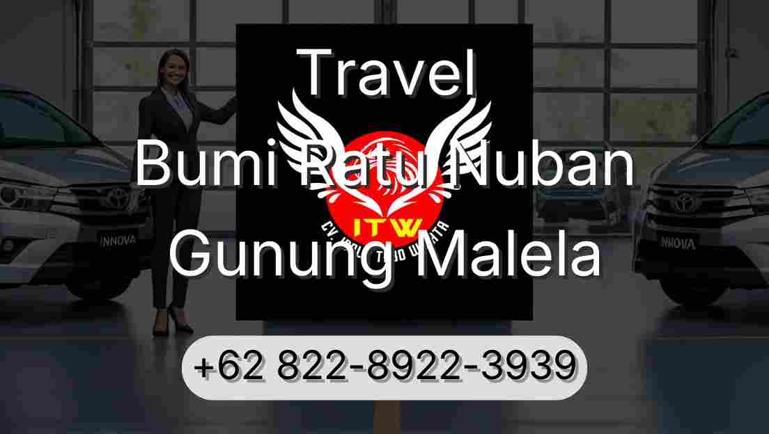 Travel Bumi Ratu Nuban Gunung Malela