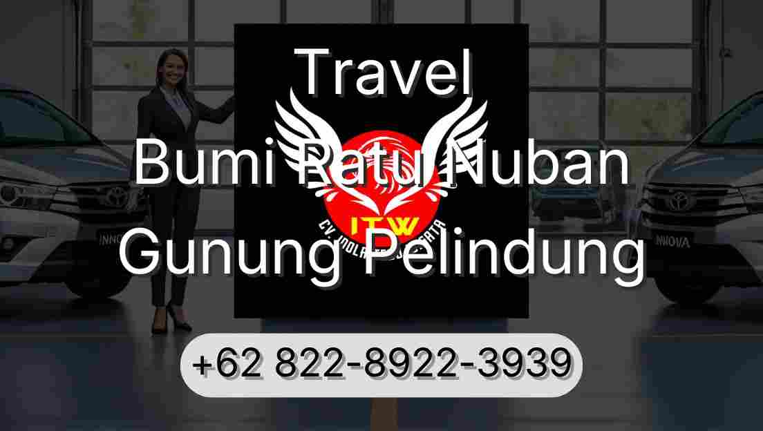 Travel Bumi Ratu Nuban Gunung Pelindung