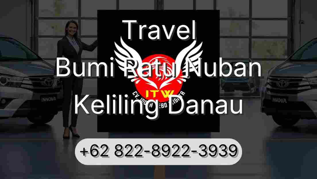 Travel Bumi Ratu Nuban Keliling Danau