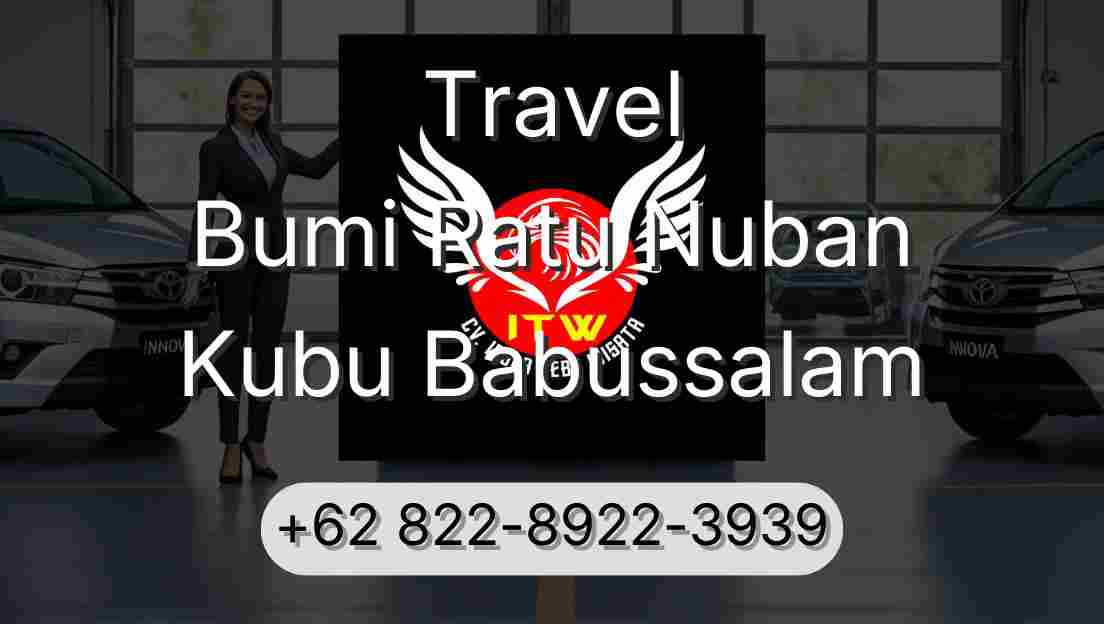 Travel Bumi Ratu Nuban Kubu Babussalam