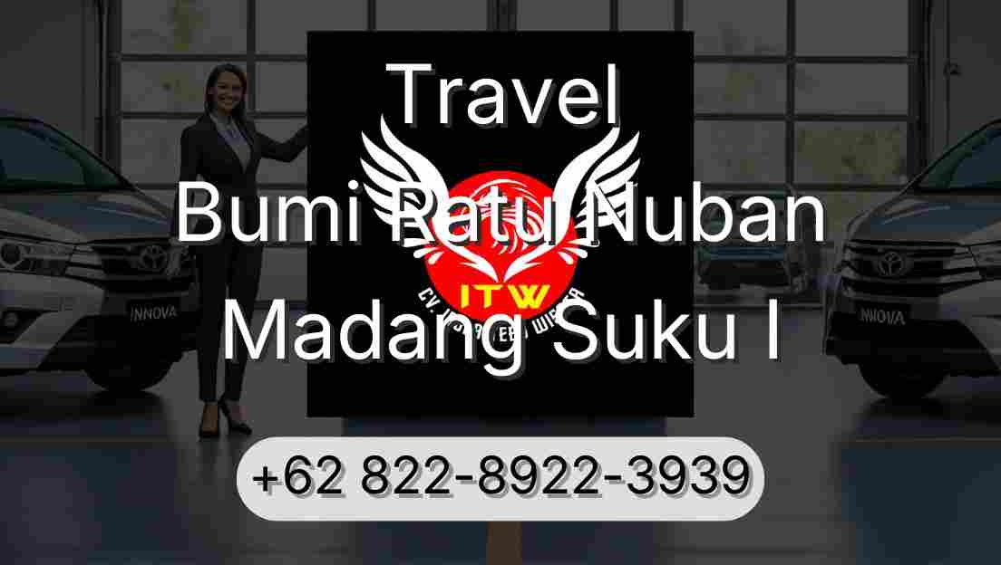 Travel Bumi Ratu Nuban Madang Suku I
