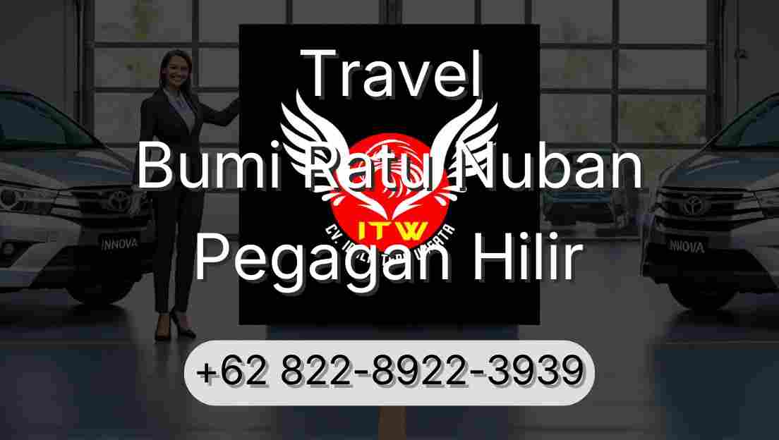 Travel Bumi Ratu Nuban Pegagan Hilir
